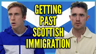Getting Past Scottish Immigration