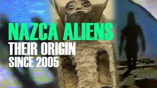 Nazca aliens: their origin since 2005