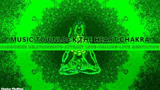 Extremely Powerful Music to Unlock the HEART Chakra | Harmonize Relationships, Attract All Kind Love