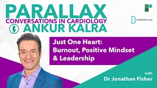 Parallax | Ep 112: Just One Heart: Burnout, Positive Mindset & Leadership with Dr Fisher