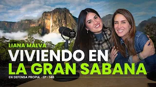 ¿Cómo es vivir en la Gran Sabana? 🌎 Liana Malva | En Defensa Propia 146 | Erika de la Vega