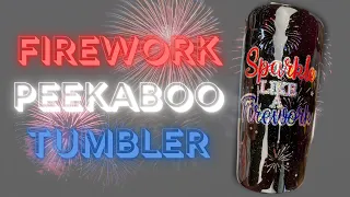 Firework Peekaboo Tumbler Tutorial