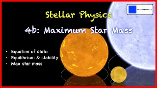 Stellar Physics 4b: Maximum Star Mass