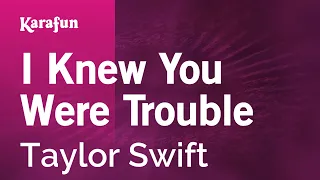 I Knew You Were Trouble - Taylor Swift | Karaoke Version | KaraFun