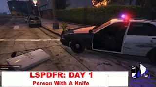 LSPDFR: Day 1 - Person With A Knife -