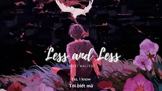 Vietsub | Less and Less - Matt Maltese | Lyrics Video