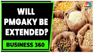 Free Food Grain Scheme: Government Weighing Options On Extending PMGKAY | Business 360 | CNBC-TV18