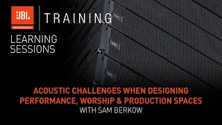 Acoustic Challenges When Designing Performance, Worship & Production Spaces w/ Sam Berkow – Webinar