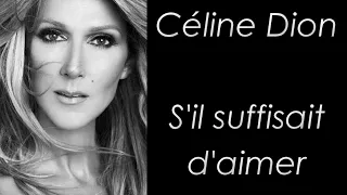 Céline Dion - S'il suffisait d'aimer - Paroles