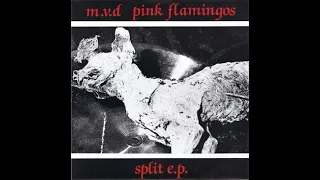 M.V.D / Pink Flamingos - Split E.P. - 7" EP 1994 (Full Album)