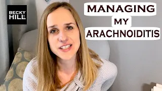 MANAGING MY ARACHNOIDITIS : How I manage my daily symptoms