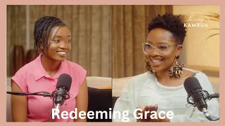 Being KAMBUA | Redeeming Grace(Lucy Nyambura)