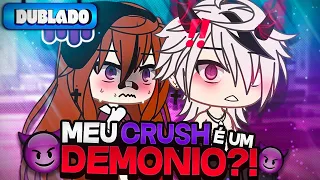 [DUBLADO] Meu Crush É Um Demônio?! 😈 | Mini Filme | Gacha Life