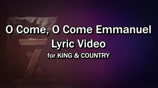 O Come, O Come Emmanuel (Lyrics Video) - for KING & COUNTRY - Christmas Worship Sing-along