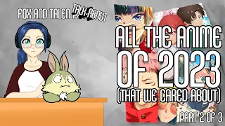 Fox and Talen Talk About All The Anime Of 2023 (That We Cared About) (Part 2/3)