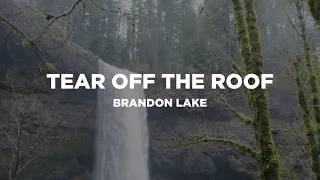 Tear Off The Roof (with Lyrics) - Brandon Lake