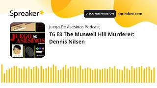 T6 E8 The Muswell Hill Murderer: Dennis Nilsen