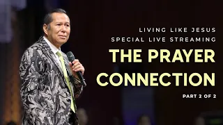 "THE PRAYER CONNECTION" (Part 2/2) | Living Like Jesus Special Live Streaming