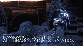 [Dark Souls 3] Hawkwood Questline  & All Dragon Stone Locations