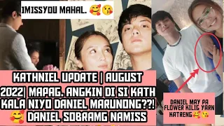 KATHNIEL UPDATE |  AUGUST 2022| ANG KATRENG NATIN KINILIG NA NAMAN DANIEL SOBRAMG NAMISS ANG ASAWA🤟💪