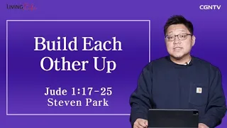 Build Each Other Up (Jude 1:17-25) - Living Life 04/02/2023 Daily Devotional Bible Study