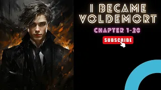 (Chapter 1-20) I became Voldemort