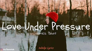 James Blunt - Love Under Pressure (Lyric Video)