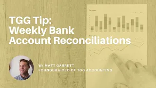 TGG Tip: Weekly Bank Account Reconciliations