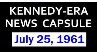 KENNEDY-ERA NEWS CAPSULE: 7/25/61 (WKBW-RADIO; BUFFALO, NEW YORK)
