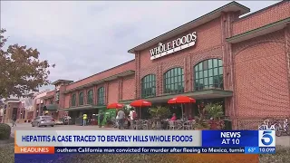 Hepatitis A case linked to Whole Foods market in Beverly Hills