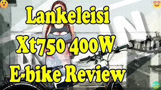 Test ride of the Lankeleisi Xt750 400 Watt Ebike!