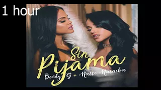 Becky G, Natti Natasha - Sin Pijama (one hour) 1 hora