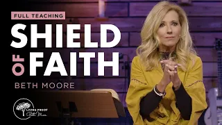 Shield of Faith - FULL TEACHING by Beth Moore