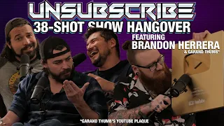 SHOT SHOW HANGOVER ft. Brandon Herrera & Garand Thumb's Play Button - Unsubscribe Podcast Ep 38
