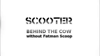 Scooter - Behind The Cow (without Fatman Scoop)