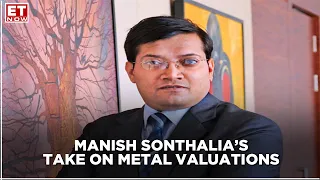 Valuations for Metals look promising: Manish Sonthalia