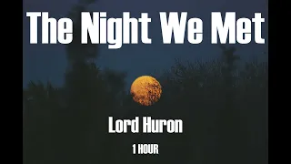 Lord Huron - The Night We Met / 1 Hour / 🎵🎵