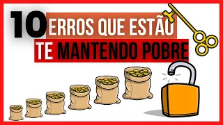 10 ERROS FINANCEIROS QUE ESTÃO TE MANTENDO POBRE