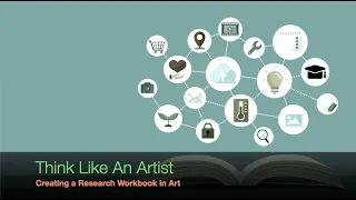 THINK LIKE AN ARTIST - Creating a Research Workbook
