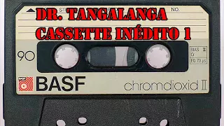 Cassette Inédito 1- Dr Tangalanga