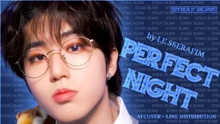 STRAY KIDS - Perfect Night (AI cover) by LE SSERAFIM [requested] | Stray Blink