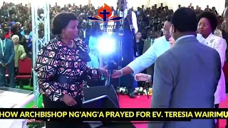 Archbishop Dr. Harrison Ng'ang'a Prays for Ev. Teresia Wairimu at Heaven's Fire Summit