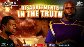 #IUIC || 15 Minutes W/ The Captains || DISAGREEMENTS IN THE TRUTH