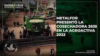 METALFOR PRESENTÓ LA COSECHADORA 2635 EN LA AGROACTIVA 2022