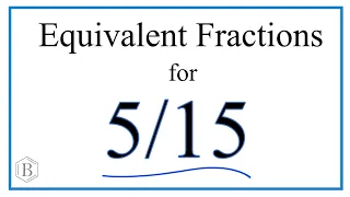 How to Find Equivalent Fractions for 5/15
