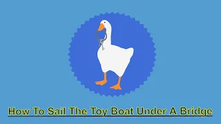 Untitled Goose Game How To Sail The Toy Boat Under A Bridge (Quicktips)