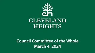 Cleveland Heights Council Committee of the Whole March 4, 2024