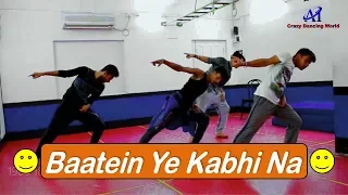 Baatein Ye Kabhi Na || A1 Crazy Dancing World