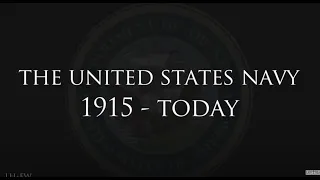 "The United States Navy: 1915 - Today" - A History of Heroes