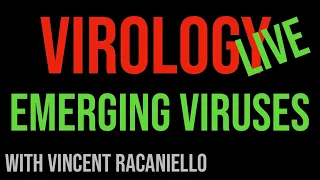 Virology Live #22: Emerging viruses